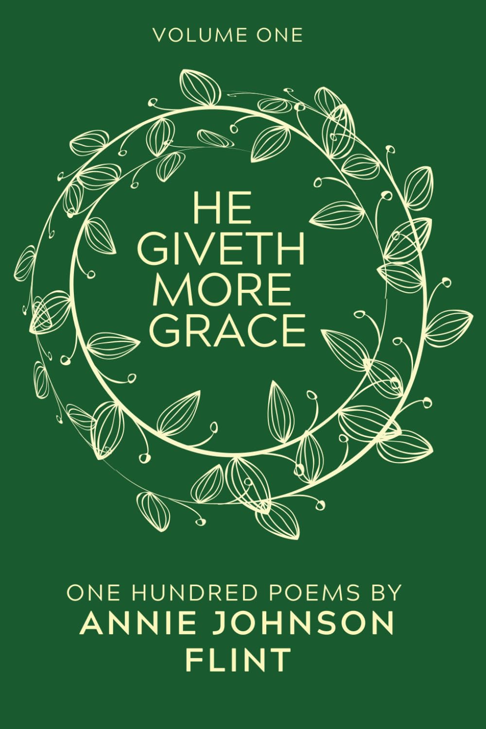 He Giveth More Grace: A Collection of 100 Inspiring Poems by Annie Johnson Flint